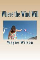 Where the Wind Will 1517671280 Book Cover