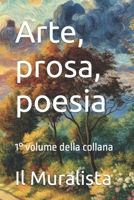 Arte, prosa, poesia: 1° volume della collana (Italian Edition) B0CNKMTC5M Book Cover