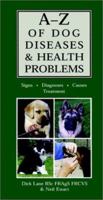 A-Z of Dog Diseases & Health Problems: Signs, Diagnoses, Causes, Treatment 0876050429 Book Cover