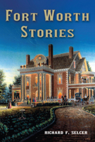 Fort Worth Stories 1574418300 Book Cover