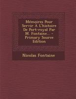 M�moires Pour Servir � l'Histoire de Port-Royal Par M. Fontaine... B0BN8WWXXH Book Cover