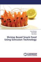 Shrimp Based Snack Food Using Extrusion Technology 3659808385 Book Cover