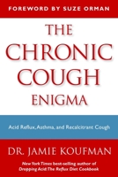 The Chronic Cough Enigma: How to recognize neurogenic and reflux related cough 1940561000 Book Cover