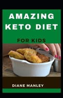 Amazing Keto Diet For Kids B09DJ94XSB Book Cover