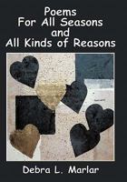 Poems For All Seasons and All Kinds of Reasons 145206654X Book Cover