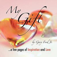 My Gift: A Few Pages of Inspiration and Love Second Edition 1438905084 Book Cover