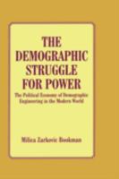 The Demographic Struggle for Power: The Political Economy of Demographic Engineering in the Modern World 0714642827 Book Cover