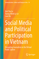 Social Media and Political Participation in Vietnam: Disrupting Journalism in the Virtual Public Sphere 9819789540 Book Cover