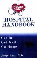 Health Smart: Hospital Handbook--Get In, Get Well, Go Home 1592570755 Book Cover