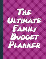 The Ultimate Family Budget Planner: Monthly Budget Worksheet Budgeting Workbook Budgeting Tools Budget Workbook For Begginers Large Format 146 Pages 167862439X Book Cover