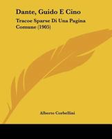 Dante, Guido E Cino: Tracoe Sparse Di Una Pagina Comune (1905) 1120185971 Book Cover