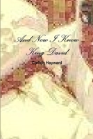 And Now I Know King David 1312475323 Book Cover