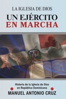 La Iglesia de Dios UN EJÉRCITO EN MARCHA: Historia de la Iglesia de Dios en República Dominicana (Spanish Edition) B0GJF1B9WG Book Cover