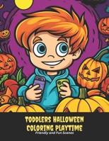 Toddlers Halloween Coloring Playtime: Friendly and Fun Scenes, 50 pages, 8.5x11 inches B0CGTWJSY8 Book Cover