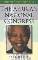 The African National Congress (Sutton Pocket Histories) 0750921935 Book Cover