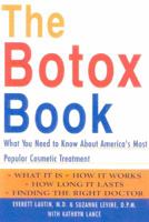 The Botox Book: What You Need to Know About America's Most Popular Cosmetic Treatment 1590770110 Book Cover