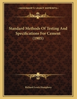 Standard Methods Of Testing And Specifications For Cement 116691139X Book Cover