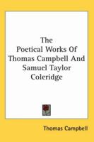 The Poetical Works of Thomas Campbell and Samuel Taylor Coleridge 1162796685 Book Cover