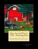Fine Art and Poetry VIII Morning Rays 1477578684 Book Cover