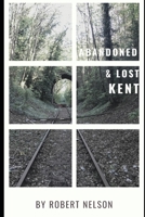 Abandoned - Lost Kent B08SB73C5L Book Cover
