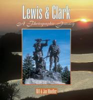 Lewis & Clark: A Photographic Journey (Lewis & Clark Expedition) 0878424059 Book Cover