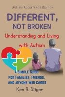 Different, Not Broken: Understanding and Living with Autism, A Simple Guide for Families, Friends, and Anyone Who Cares B0FBL5744D Book Cover