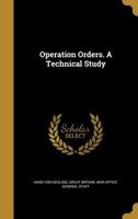 Operation Orders. a Technical Study 1104303426 Book Cover