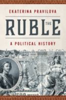 The Ruble: A Political History 0197663710 Book Cover