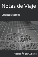 Notas de Viaje: Cuentos cortos (Spanish Edition) 1976926424 Book Cover