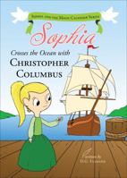 Sophia Crosses the Ocean with Christopher Columbus 1613461232 Book Cover