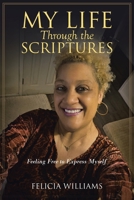My Life Through the Scriptures: Feeling Free to Express Myself 1638745501 Book Cover