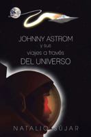 Johnny Astrom y Sus Viajes a Través Del Universo 146334807X Book Cover