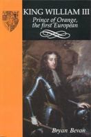 King William III Prince of Orange, the first European 0948695544 Book Cover
