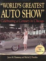 World's Greatest Auto Show: Celebrating a Century in Chicago (Automotive History and Personalities) 0873416961 Book Cover