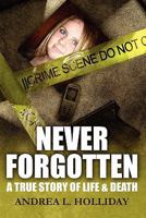 Never Forgotten: A True Story of Life & Death 1451262914 Book Cover