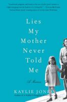 Lies My Mother Never Told Me: A Memoir 0061778702 Book Cover