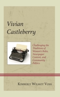 Vivian Castleberry: Challenging the Traditions of Women's Roles, Newspaper Content, and Community Politics 1793650144 Book Cover