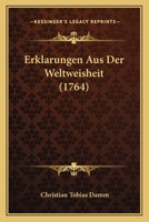 Erklarungen Aus Der Weltweisheit (1764) 1246402882 Book Cover