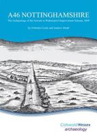 A46 Nottinghamshire: The Archaeology of the Newark to Widmerpool Improvement Scheme, 2009 0955353467 Book Cover