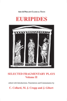 Euripides: Selected Fragmentary Plays (Classical Texts) 0856686212 Book Cover