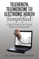 Telehealth, Telemedicine or Electronic Health Simplified 1499027362 Book Cover