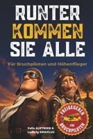 Runter kommen sie alle: Für Bruchpiloten und Höhenflieger – das lustige Geschenk für Piloten, Flugschüler und alle Freunde der Luftfahrt (German Edition) B0H7QL17ZC Book Cover