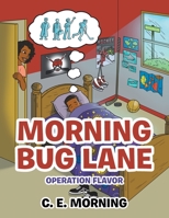 Morning Bug Lane: Operation Flavor 1684702747 Book Cover