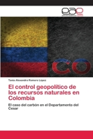 El control geopolítico de los recursos naturales en Colombia 6200034079 Book Cover