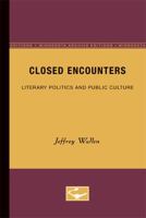 Closed Encounters: Literary Politics and Public Culture 0816631883 Book Cover