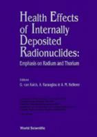 Health Effects of Internally Deposited Radionuclides Emphasis on Radium and Thorium - Proceedings of an International Seminar 9810220154 Book Cover