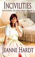 Incivilities (Southern Secrets Saga Book 4) 1532869800 Book Cover