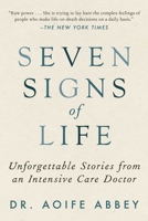 Seven Signs of Life: Unforgettable Stories from an Intensive Care Doctor 178470847X Book Cover