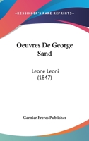 Oeuvres De George Sand: Leone Leoni (1847) 1166777340 Book Cover