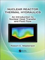 Nuclear Reactor Thermal Hydraulics: An Introduction to Nuclear Heat Transfer and Fluid Flow 1138035378 Book Cover